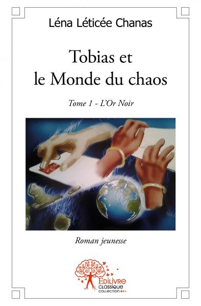 Tobias et le monde du chaos : Tome 1 L’Or Noir Roman Jeunesse