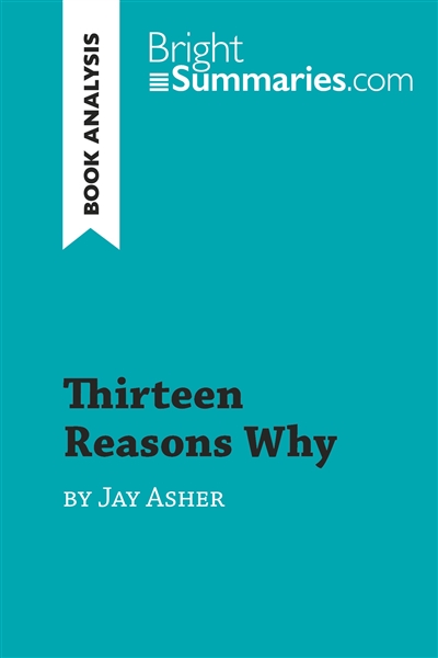 Thirteen Reasons Why by Jay Asher (Book Analysis) : Detailed Summary, Analysis and Reading Guide