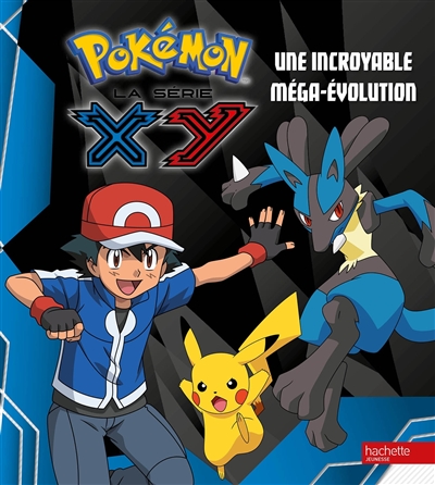 Pokémon : la série XY. Une incroyable méga-évolution
