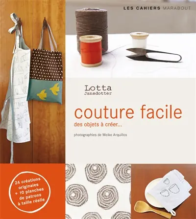 Couture facile : patrons et explications pour 24 réalisations simples et originales