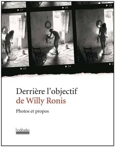 Derrière l'objectif de Willy Ronis : photos et propos