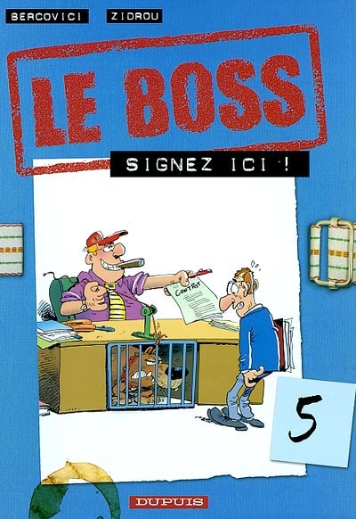 Le boss. Vol. 5. Signez ici !
