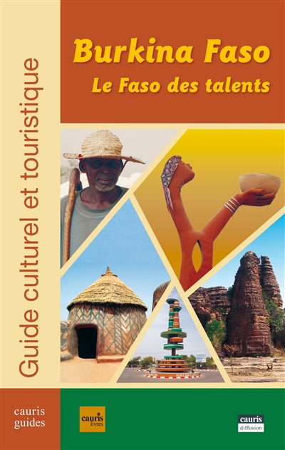 Burkina Faso, le Faso des talents : guide culturel et touristique