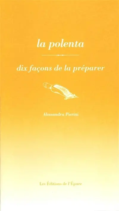 La polenta : dix façons de la préparer