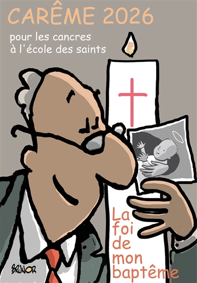 Carême 2026 pour les cancres à l'école des saints : la foi de mon baptême