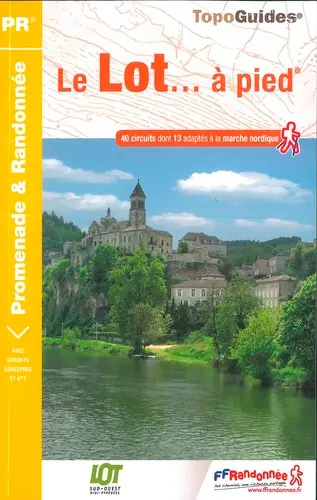 Le Lot... à pied : 40 circuits dont 13 adaptés à la marche nordique