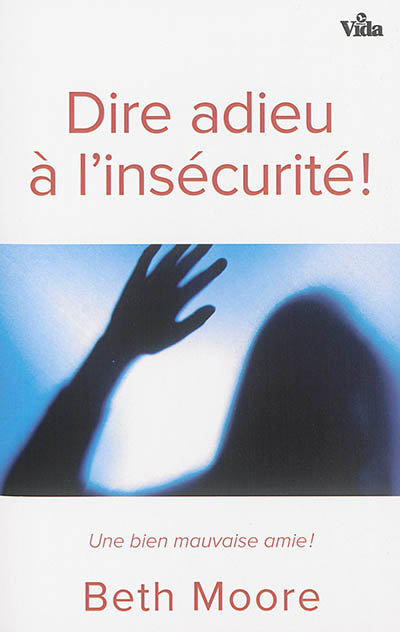 Dire adieu à l'insécurité : une bien mauvaise amie !