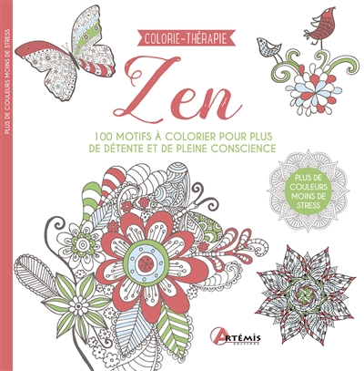 Zen : 100 motifs à colorier pour plus de détente et de pleine conscience : plus de couleurs, moins de stress