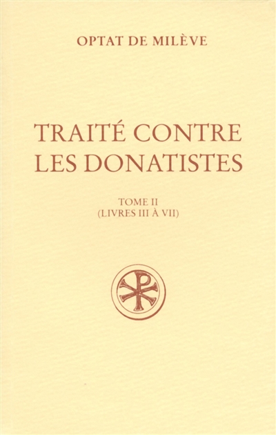 Traité contre les donatistes. Vol. 2. Livres III à VII