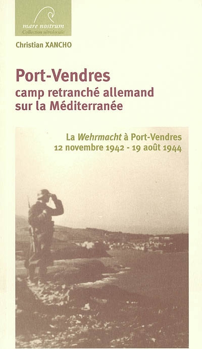 Port-Vendres, camp retranché allemand sur la Méditerranée : La Wehrmacht à Port-Vendres, 12 novembre 1942-19 août 1944