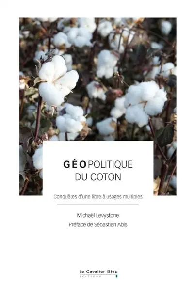 Géopolitique du coton : l'odyssée de l'or blanc