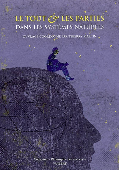 Le tout et les parties dans les systèmes naturels : écologie, biologie, médecine, astronomie, physique et chimie