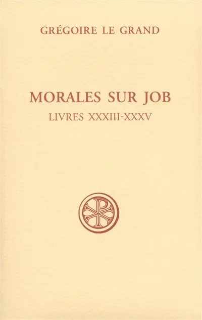 Morales sur Job : sixième partie. Livres XXXIII-XXXV