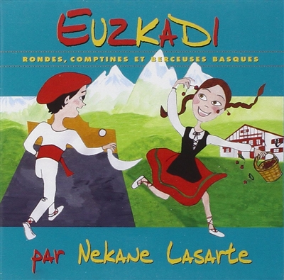 Euzkadi (Pays basque) : rondes, comptines et berceuses
