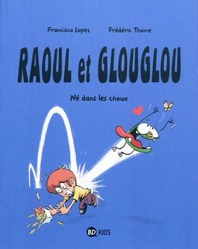 Raoul et Glouglou. Vol. 1. Né dans les choux