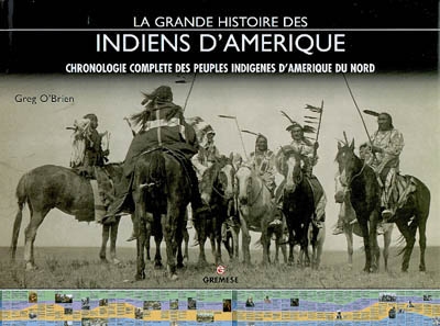 La grande histoire des Indiens d'Amérique : chronologie complète des peuples indigènes d'Amérique du Nord