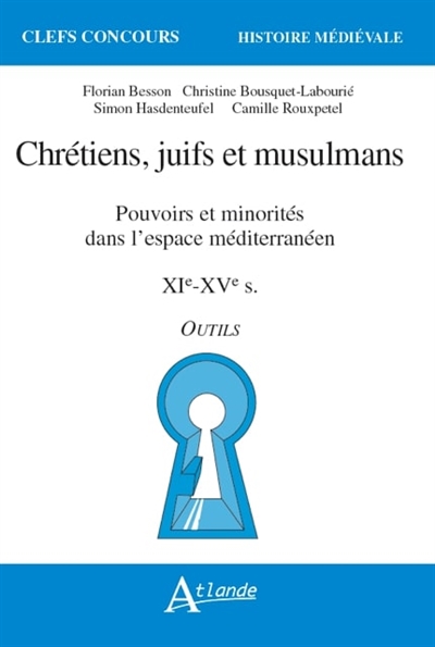 Chrétiens, juifs et musulmans : pouvoirs et minorités dans l'espace méditerranéen : XIe-XVe siècles, outils