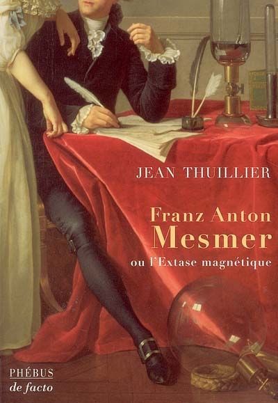 Franz Anton Mesmer ou L'extase magnétique