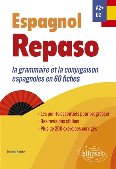 Repaso espagnol A2+, B2 : la grammaire et la conjugaison espagnoles en 60 fiches Repaso espagnol A2+, B2 : la grammaire et la conjugaison espagnoles en 60 fiches