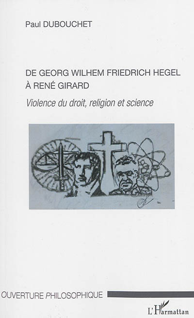 De Georg Wilhem Friedrich Hegel à René Girard : violence du droit, religion et science