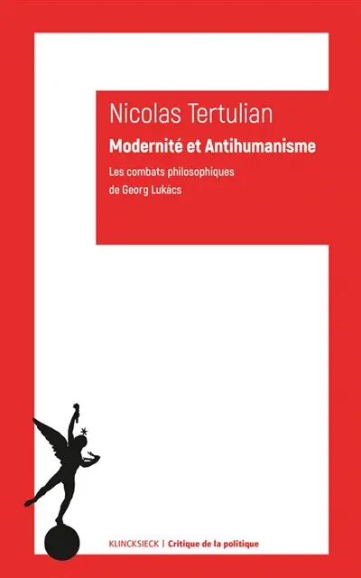 Modernité et anti-humanisme : les combats philosophiques de Georg Lukacs