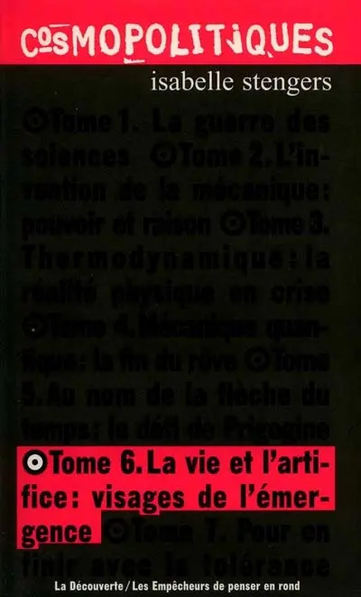 Cosmopolitiques. Vol. 6. La vie et l'artifice : visages de l'émergence