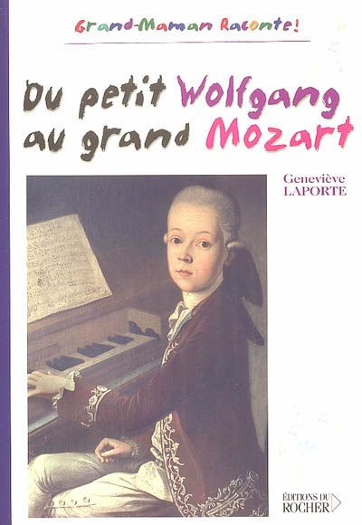 Du petit Wolfgang au grand Mozart