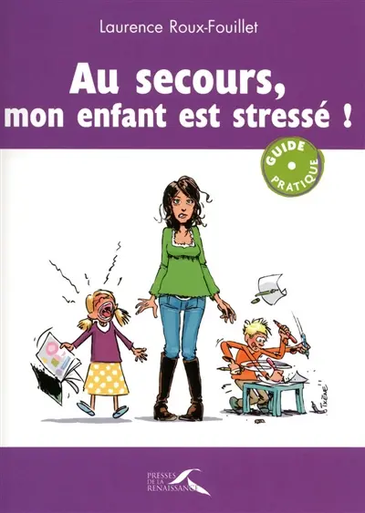 Au secours, mon enfant est stressé !
