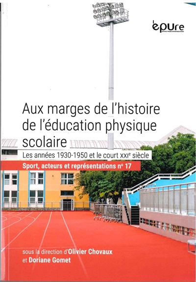 Aux marges de l'histoire de l'éducation physique scolaire : les années 1930-1950 et le court XXIe siècle