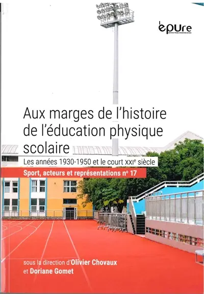 Aux marges de l'histoire de l'éducation physique scolaire : les années 1930-1950 et le court XXIe siècle