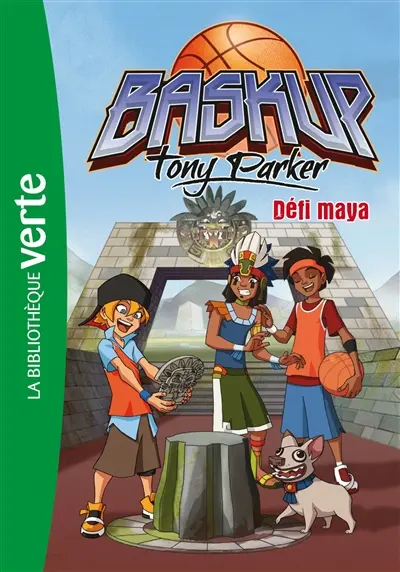 Baskup Tony Parker. Vol. 7. Défi maya