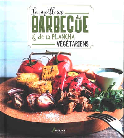 Le meilleur du barbecue & de la plancha : végétariens