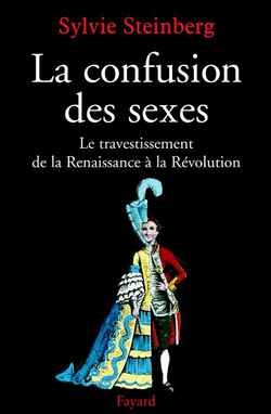 La confusion des sexes ou Le travestissement de la Renaissance à la Révolution