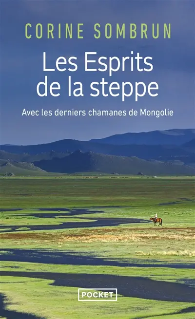 Les esprits de la steppe : avec les derniers chamanes de Mongolie