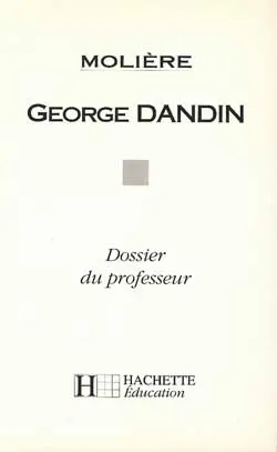 Molière, George Dandin : dossier du professeur