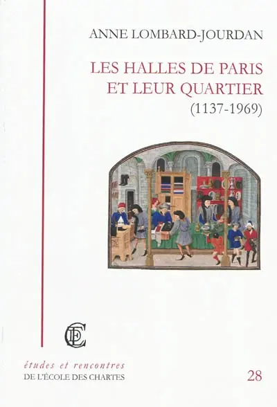 Les Halles de Paris et leur quartier (1137-1969)