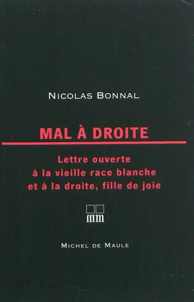 Mal à droite : lettre ouverte à la vieille race blanche et à la droite, fille de joie