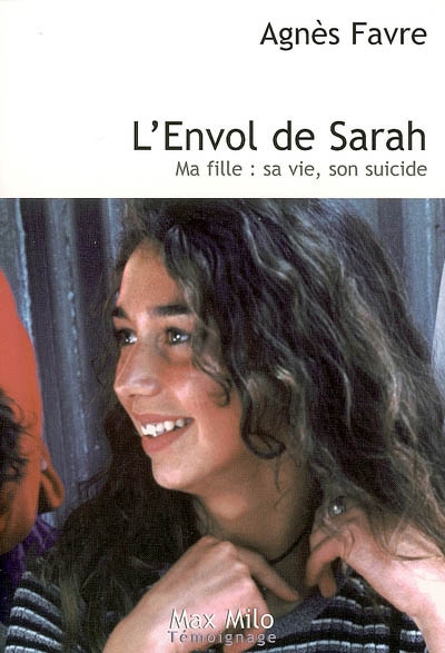 L'envol de Sarah : ma fille : sa vie, son suicide