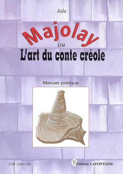 Majolay ou L'art du conte créole : manuel pratique