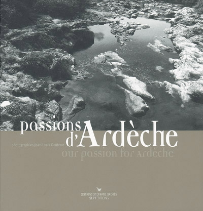 Passions d'Ardèche. Our passion for Ardèche