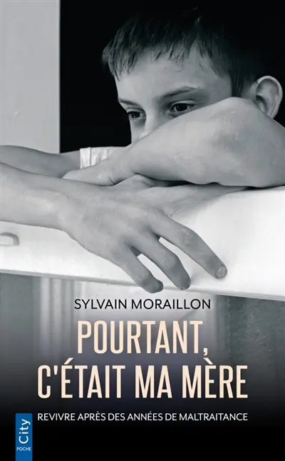Pourtant, c'était ma mère : revivre après des années de maltraitance