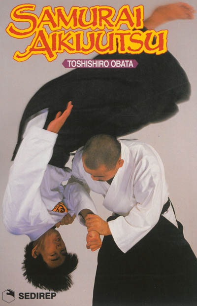 L'aikijutsu des samouraï : les techniques de combat des samouraï