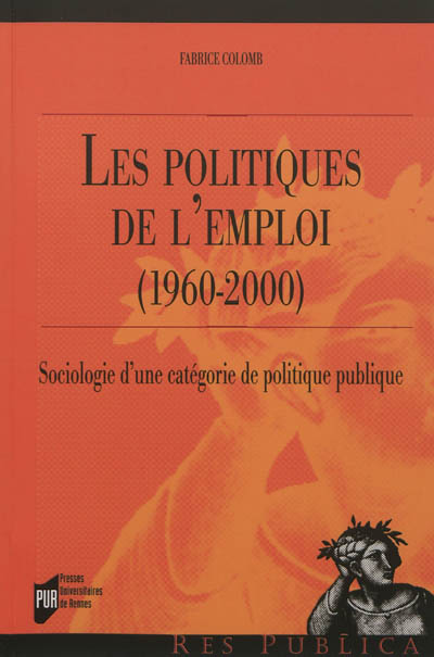 Les politiques de l'emploi, 1960-2000 : sociologie d'une catégorie de politique publique