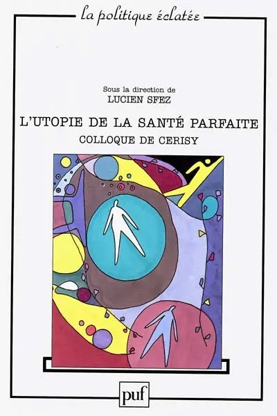 L'utopie de la santé parfaite : colloque de Cerisy