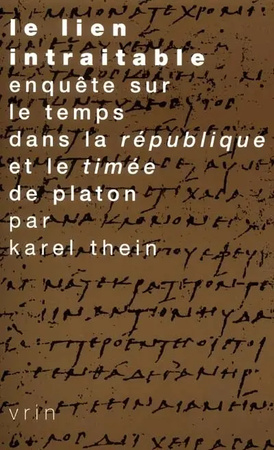 Le lien intraitable : enquête sur le temps dans la République et le Timée de Platon