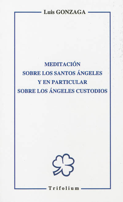 Meditacion sobre los santos angeles : y en particular sobre los angeles custodios