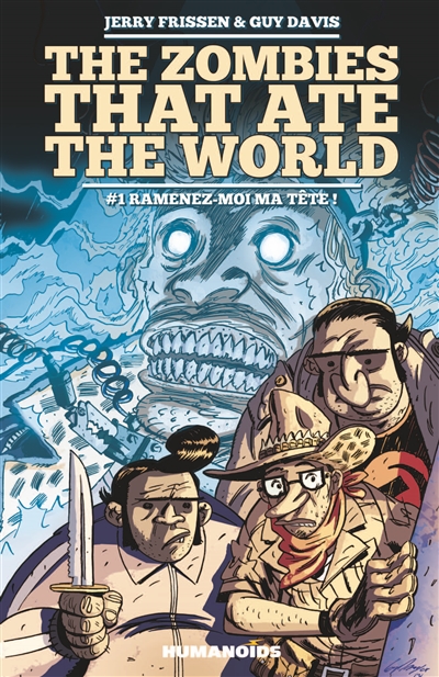 The zombies that ate the world. Vol. 1. Ramenez-moi ma tête !
