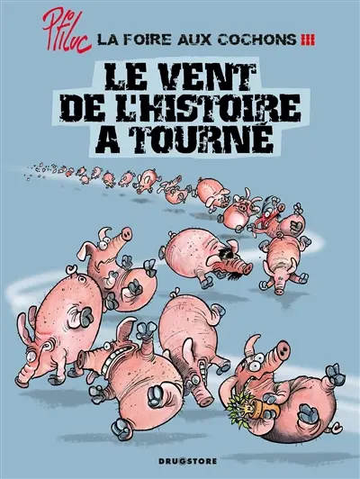 La foire aux cochons. Vol. 3. Le vent de l'histoire a tourné