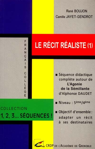 Le récit réaliste. Vol. 1. Séquence didactique complète autour de L'agonie de la Sémillante d'Alphonse Daudet