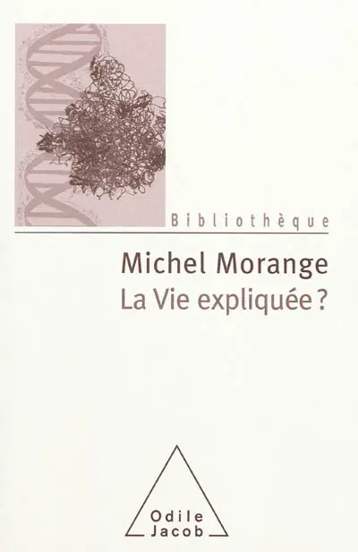 La vie expliquée ? : 50 ans après la double hélice